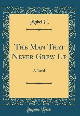 The Man That Never Grew Up by Mabel C image