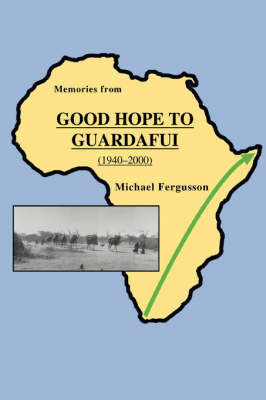 Memories from Good Hope to Guardafui (1940-2000) by Michael Fergusson image