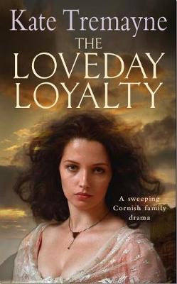 The Loveday Loyalty (Loveday series, Book 7) by Kate Tremayne image