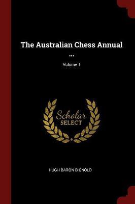 The Australian Chess Annual ...; Volume 1 image