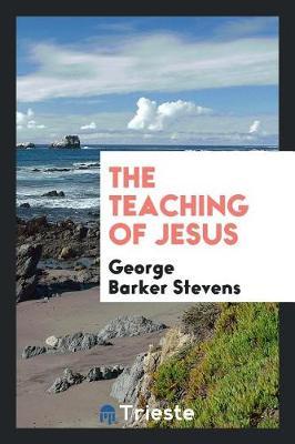 The Teaching of Jesus by George Barker Stevens image