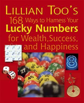 Lillian Too's 168 Ways to Harness Your Lucky Numbers for Happiness, Wealth and Success by Lillian Too image