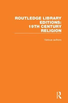 Routledge Library Editions: 19th Century Religion on Hardback