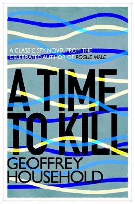 A Time to Kill by Geoffrey Household