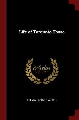 Life of Torquato Tasso by Jeremiah Holmes Wiffen image