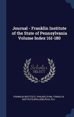 Journal - Franklin Institute of the State of Pennsylvania Volume Index 161-180 by Franklin Institute (Philadelphia image