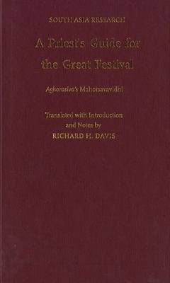 A Priest's Guide for the Great Festival Aghorasiva's Mahotsavavidhi by Richard H. Davis image