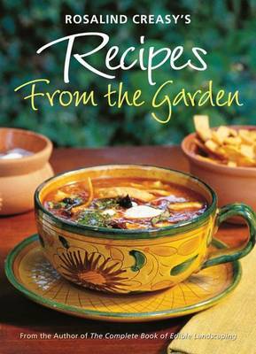 Rosalind Creasy's Recipes from the Garden by Rosalind Creasy image