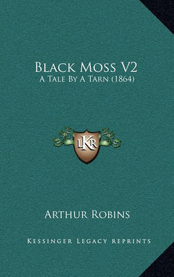 Black Moss V2: A Tale by a Tarn (1864) by Arthur Robins image