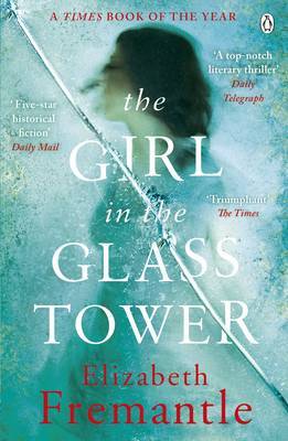 The Girl in the Glass Tower by Elizabeth Fremantle image