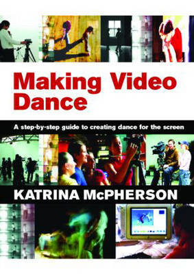 Making Video Dance by Katrina McPherson image