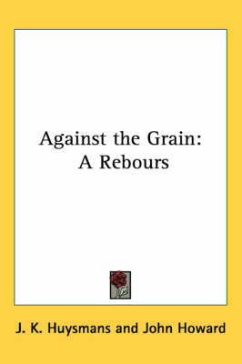 Against the Grain: A Rebours by J.K. Huysmans image