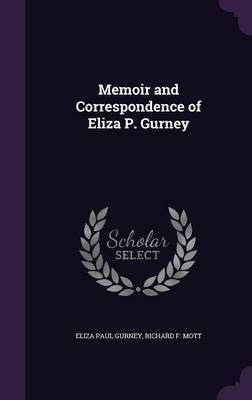 Memoir and Correspondence of Eliza P. Gurney by Eliza Paul Gurney image