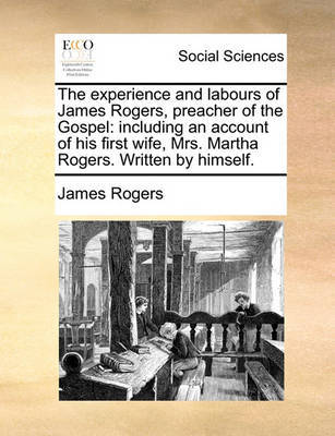 The Experience and Labours of James Rogers, Preacher of the Gospel by James Rogers image