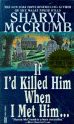 If I'd Killed Him When I Met Him by Sharyn McCrumb