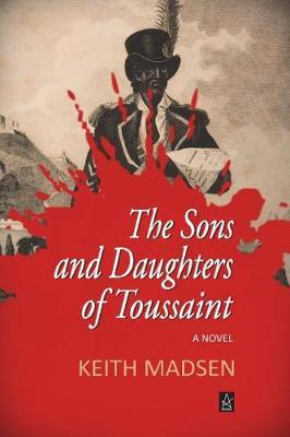 The Sons and Daughters of Toussaint by Keith Madsen image