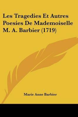 Tragedies Et Autres Poesies De Mademoiselle M. A. Barbier (1719) image