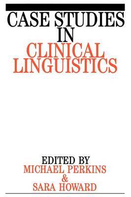 Case Studies in Clinical Linguistics by Mick Perkins image