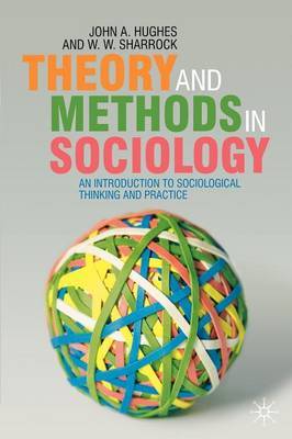 Theory and Methods in Sociology by John Hughes