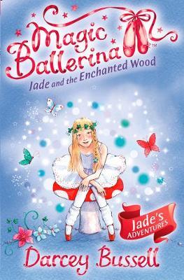 Jade and the Enchanted Wood (Magic Ballerina) by Darcey Bussell image