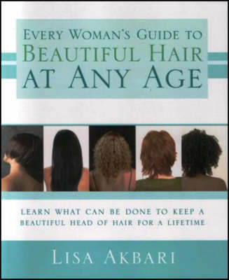 Every Woman's Guide to Beautiful Hair at Any Age by Lisa Akbari image