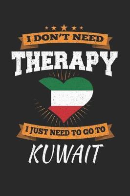 I Don't Need Therapy I Just Need To Go To Kuwait by Maximus Designs image