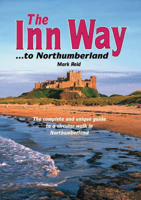 The Inn Way...to Northumberland: The Complete and Unique Guide to a Circular Walk in Northumberland by Mark Reid image