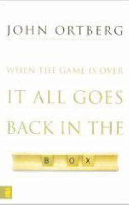 When the Game is Over, it All Goes Back in the Box by John Ortberg image