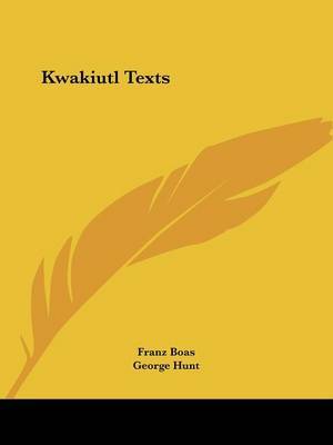 Kwakiutl Texts on Paperback by Franz Boas