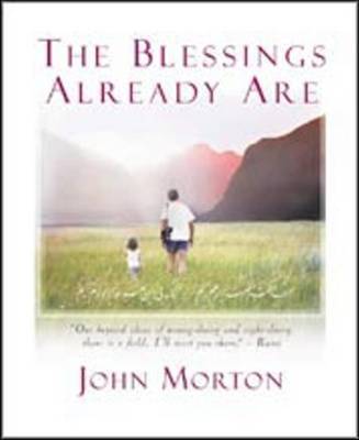 The Blessings Already Are by John Morton image