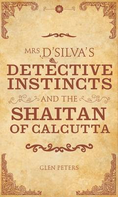 Mrs D'Silva's Detective Instincts and the Shaitan of Calcutta by Glen Peters image