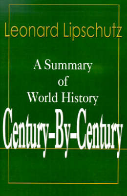 Century-By-Century: A Summary of World History by Leonard Lipschutz image