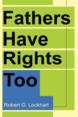 Fathers Have Rights Too by Robert G Lockhart image