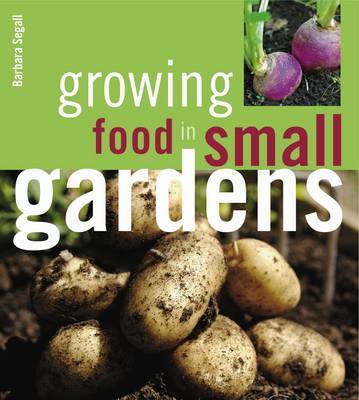 Growing Food in Small Gardens by Barbara Segall image