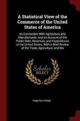 A Statistical View of the Commerce of the United States of America by Timothy Pitkin image