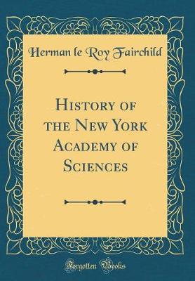 History of the New York Academy of Sciences (Classic Reprint) by Herman Le Roy Fairchild image