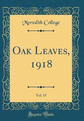 Oak Leaves, 1918, Vol. 15 (Classic Reprint) by Meredith College image