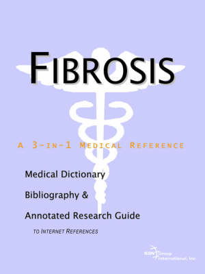 Fibrosis - A Medical Dictionary, Bibliography, and Annotated Research Guide to Internet References on Paperback by ICON Health Publications