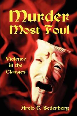 Murder Most Foul: Violence in the Classics by Arelo C Sederberg image