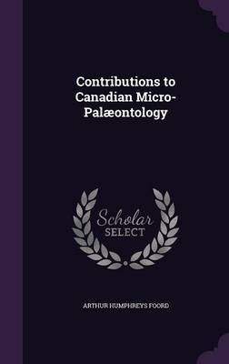 Contributions to Canadian Micro-Palaeontology by Arthur Humphreys Foord image