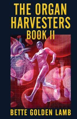 The Organ Harvesters Book II by Bette Golden Lamb image