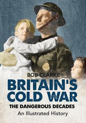 Britain's Cold War by Bob Clarke image