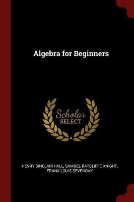 Algebra for Beginners by Henry Sinclair Hall image