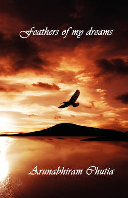 Feathers of My Dreams by Arunabhiram Chutia image