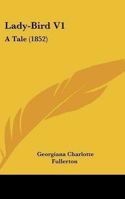 Lady-Bird V1: A Tale (1852) by Georgiana Charlotte Fullerton image