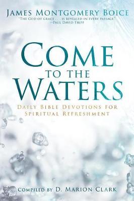 Come to the Waters by James Montgomery Boice image