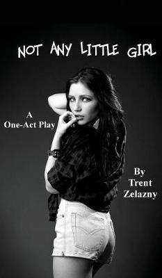 Not Any Little Girl (a One-Act Play) by Trent Zelazny image