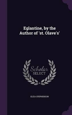 Eglantine, by the Author of 'St. Olave's' image