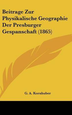 Beitrage Zur Physikalische Geographie Der Presburger Gespanschaft (1865) by G A Kornhuber image