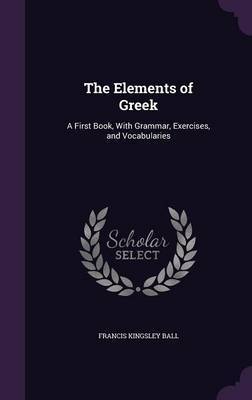 The Elements of Greek by Francis Kingsley Ball image